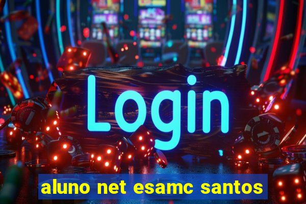 aluno net esamc santos